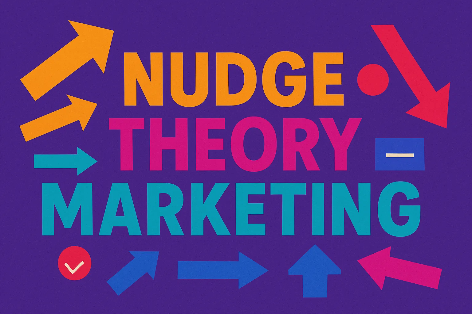 Nudge theory marketing text on a purple backdrop surrounded by multicolored arrows that symbolize persuasive direction.