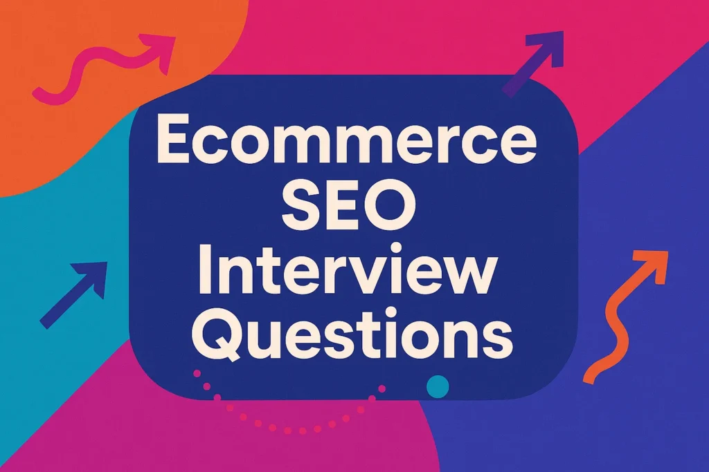 Bold text design featuring the phrase ecommerce SEO interview questions with upward arrows.