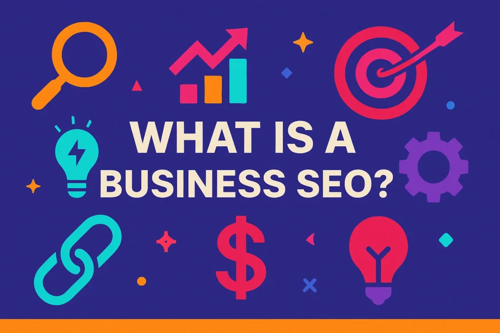Colorful flat design showing icons related to search, analytics, and links with the phrase “What is a Business SEO?”
