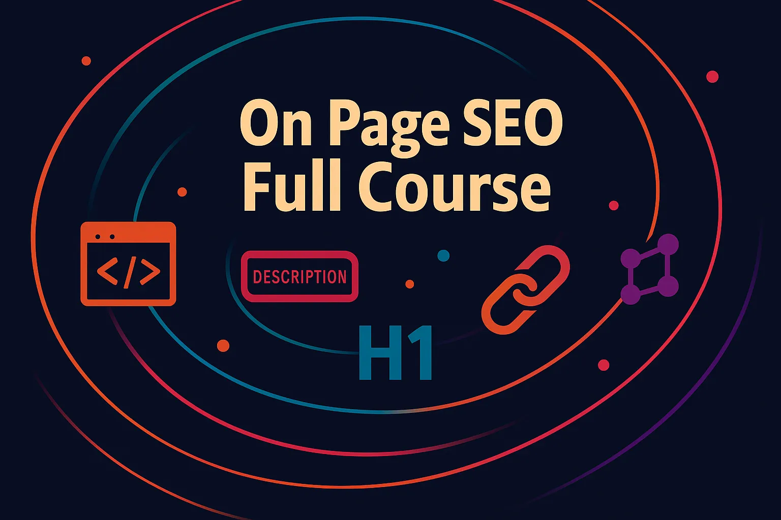 Illustration of on page SEO full course elements with icons for HTML, meta description, H1, internal links, and schema markup on a dark gradient background.